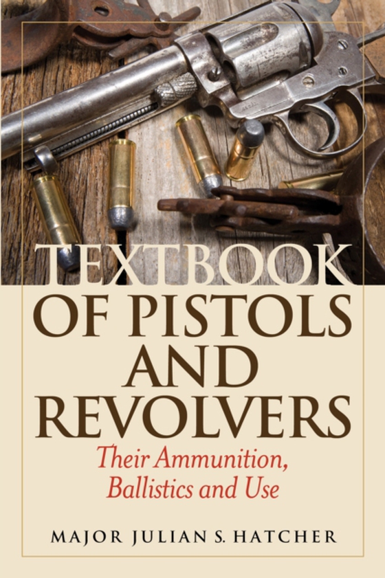 Textbook of Pistols and Revolvers (e-bog) af Hatcher, Julian S.