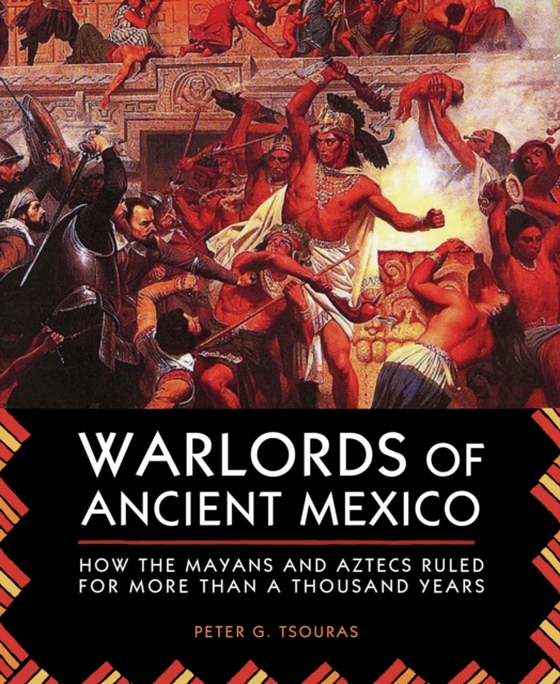 Warlords of Ancient Mexico (e-bog) af Tsouras, Peter G.