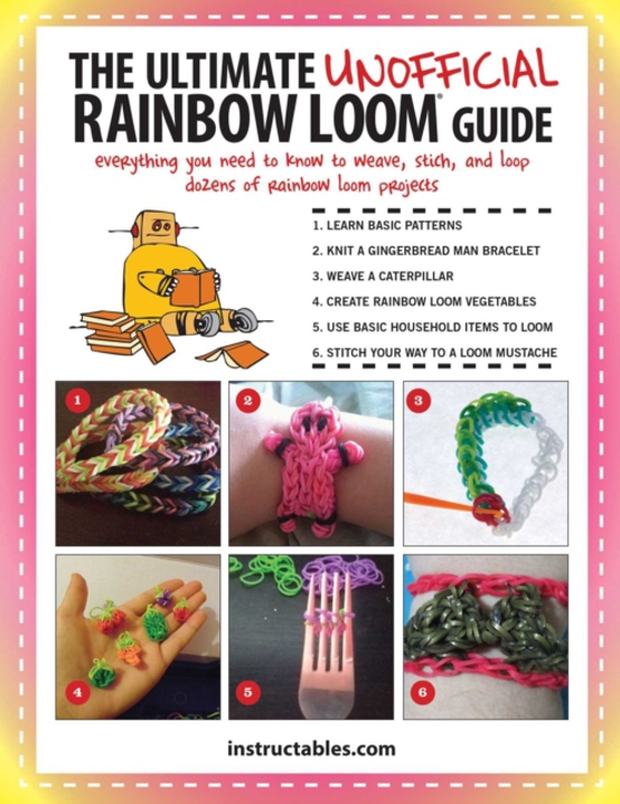 Ultimate Unofficial Rainbow Loom(R) Guide (e-bog) af Instructables.com