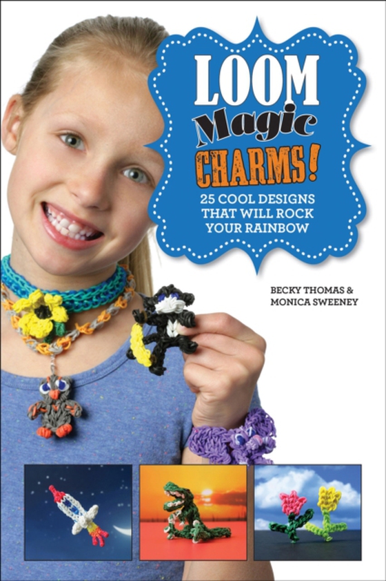 Loom Magic Charms! (e-bog) af Sweeney, Monica