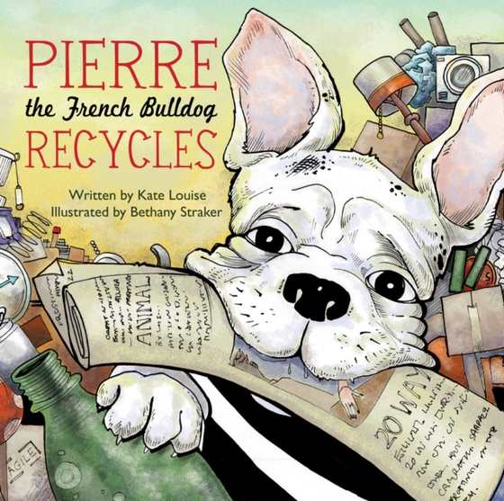 Pierre the French Bulldog Recycles (e-bog) af Louise, Kate