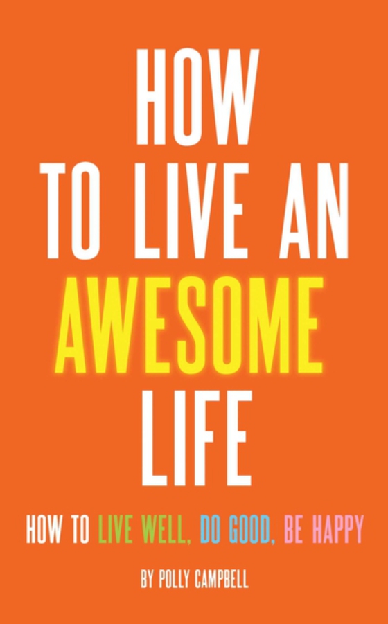 How to Live an Awesome Life (e-bog) af Campbell, Polly