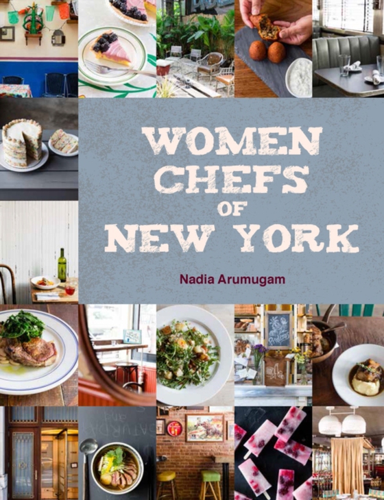 Women Chefs of New York (e-bog) af Nadia Arumugam, Arumugam