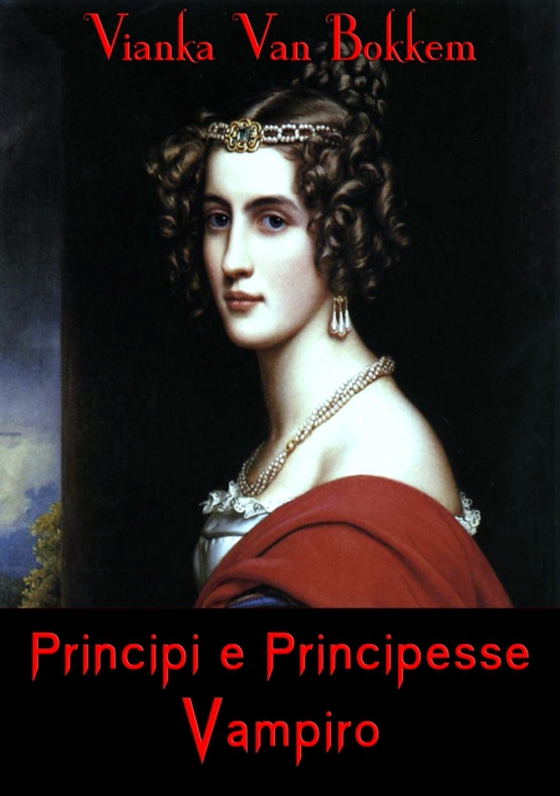 Principi E Principesse Vampiro (e-bog) af Bokkem, Vianka Van