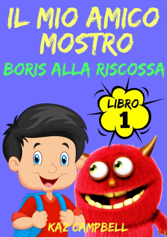 Il Mio Amico Mostro - Libro 1 - Boris Alla Riscossa (e-bog) af Campbell, Kaz