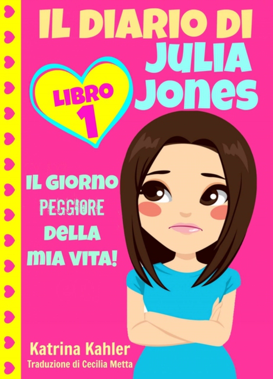 Il Diario Di Julia Jones - Libro 1: Il Giorno Peggiore Della Mia Vita! (e-bog) af Kahler, Katrina