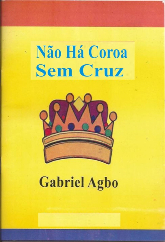 Não há Coroa sem Cruz (e-bog) af Agbo, Gabriel