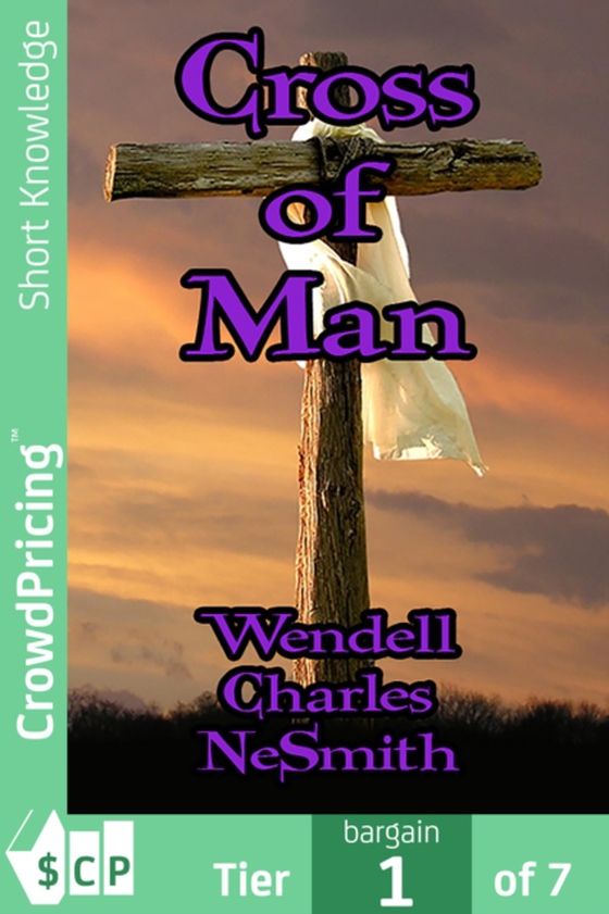 Cross of Man (e-bog) af Wendell Charles NeSmith