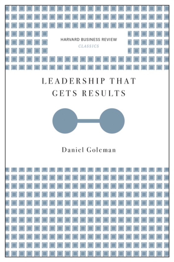 Leadership That Gets Results (Harvard Business Review Classics) (e-bog) af Goleman, Daniel