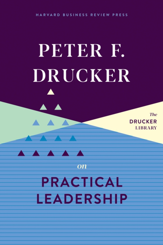 Peter F. Drucker on Practical Leadership (e-bog) af Drucker, Peter F.