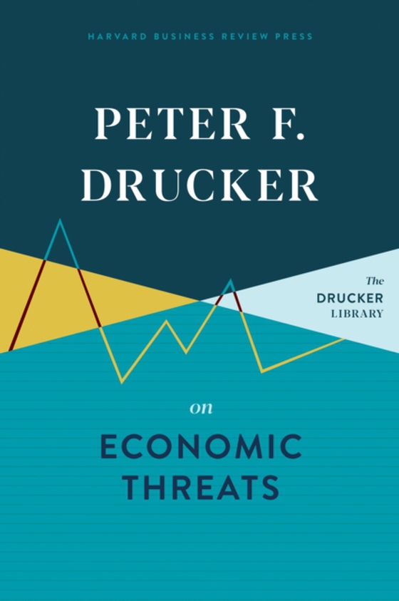 Peter F. Drucker on Economic Threats