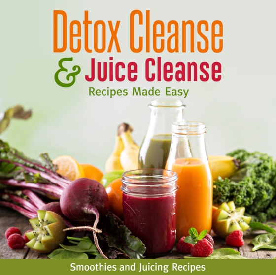 Detox Cleanse & Juice Cleanse Recipes Made Easy: Smoothies and Juicing Recipes (e-bog) af Publishing, Speedy