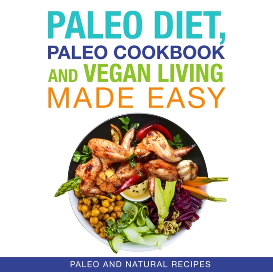 Paleo Diet, Paleo Cookbook and Vegan Living Made Easy: Paleo and Natural Recipes (e-bog) af Publishing, Speedy