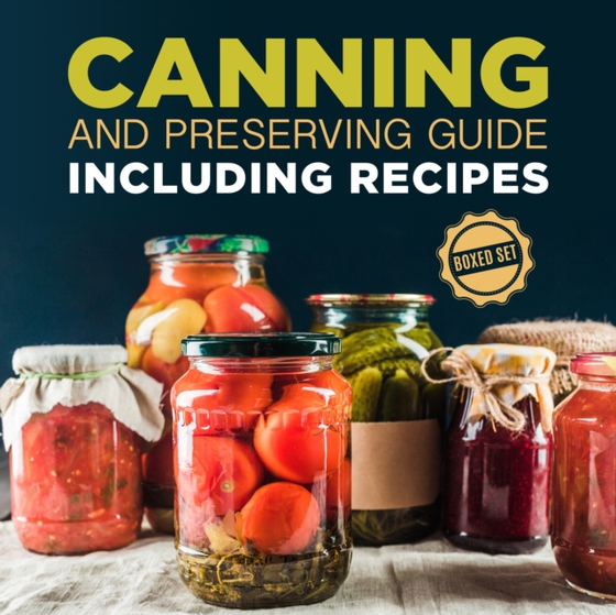 Canning and Preserving Guide including Recipes (Boxed Set) (e-bog) af Publishing, Speedy