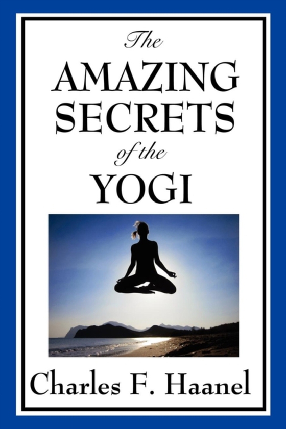 Amazing Secrets of the Yogi (e-bog) af Haanel, Charles F.