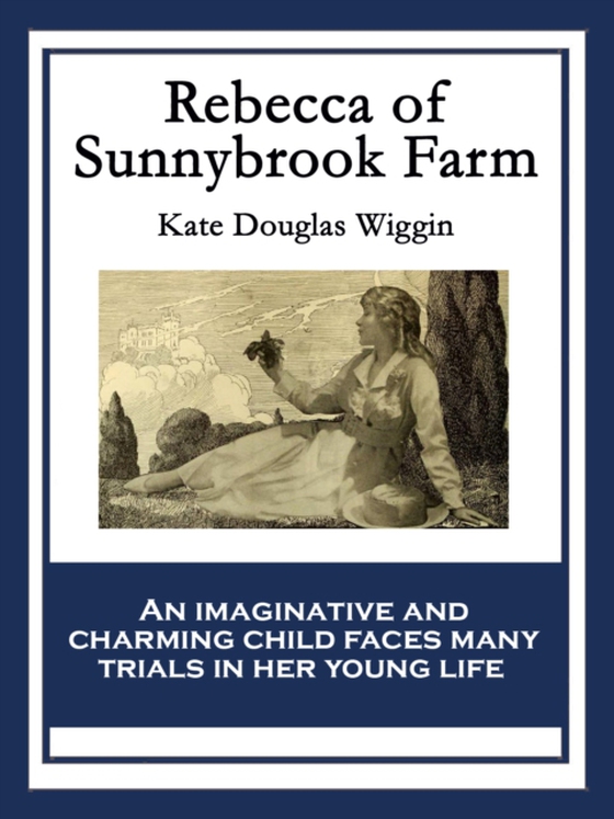 Rebecca of Sunnybrook Farm (e-bog) af Wiggin, Kate Douglas