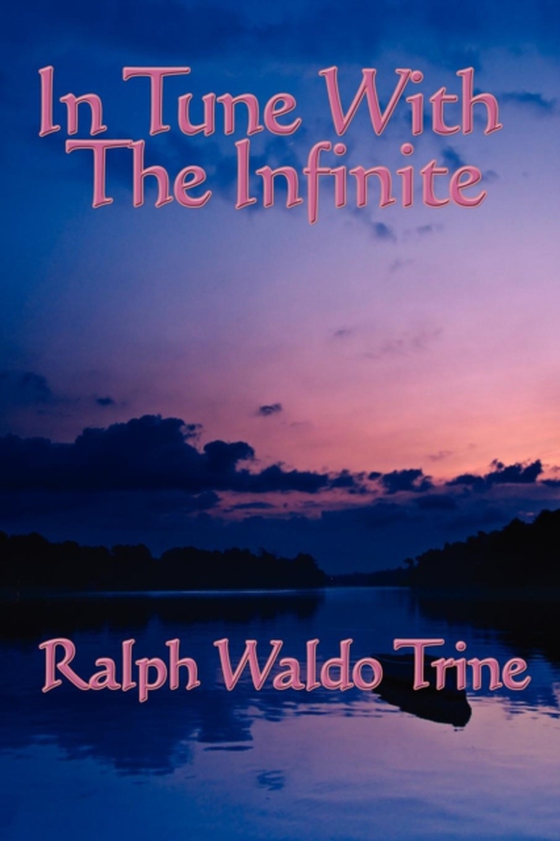 In Tune With The Infinite (e-bog) af Trine, Ralph Waldo