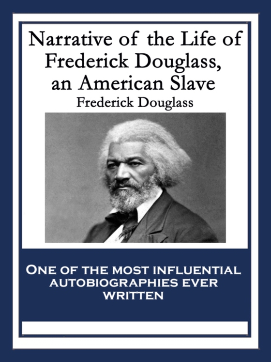 Narrative of the Life of Frederick Douglass, an American Slave (e-bog) af Douglass, Frederick
