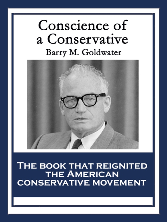 Conscience of a Conservative (e-bog) af Goldwater, Barry M.