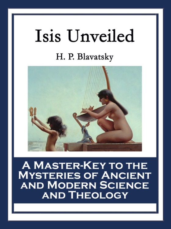 Isis Unveiled (e-bog) af Blavatsky, H. P.