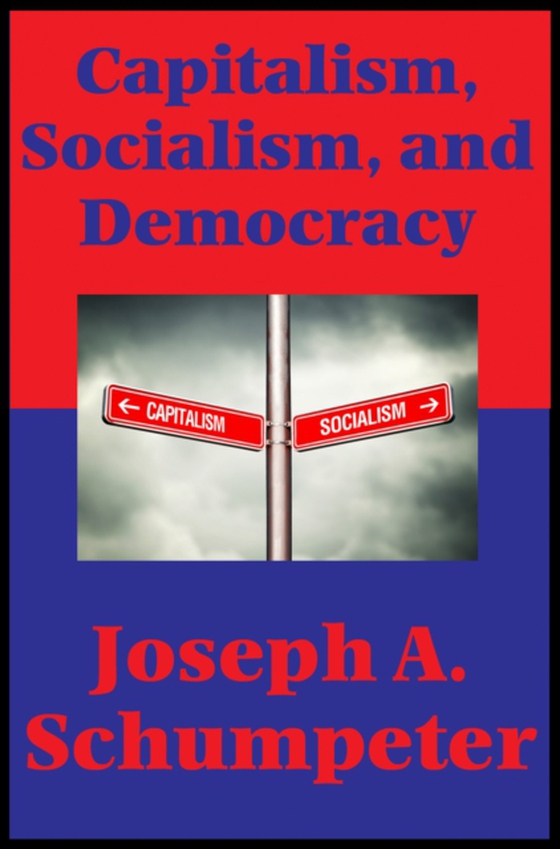 Capitalism, Socialism, and Democracy (Second Edition Text) (Impact Books) (e-bog) af Schumpeter, Joseph A.