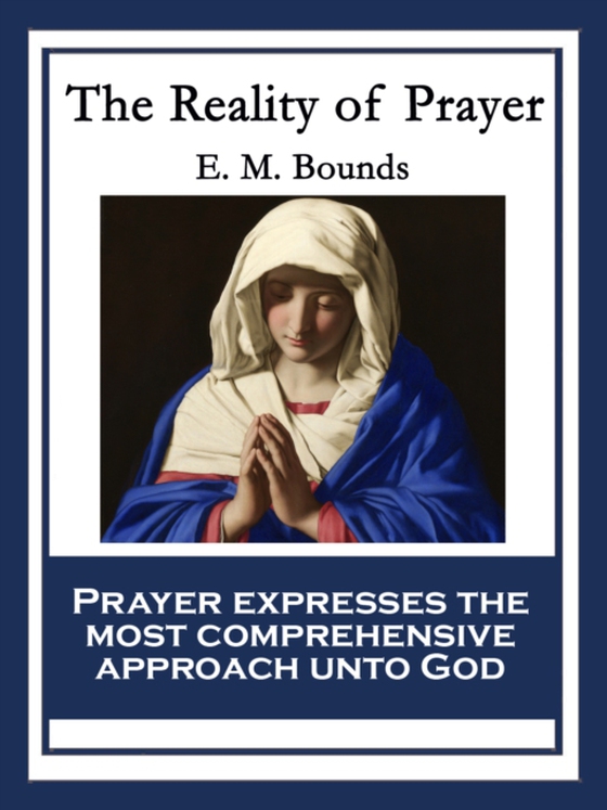 Reality of Prayer (e-bog) af Bounds, E. M.