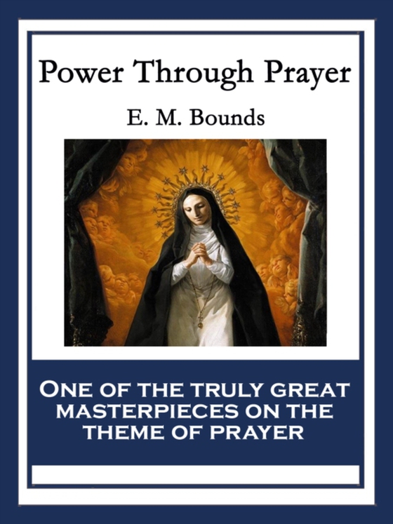 Power Through Prayer (e-bog) af Bounds, E. M.