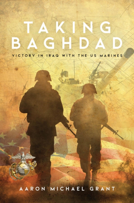 TAKING BAGHDAD (e-bog) af Grant, Aaron Michael