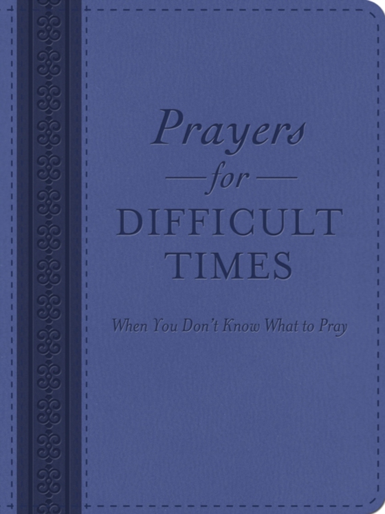 Prayers for Difficult Times (e-bog) af Staff, Compiled by Barbour