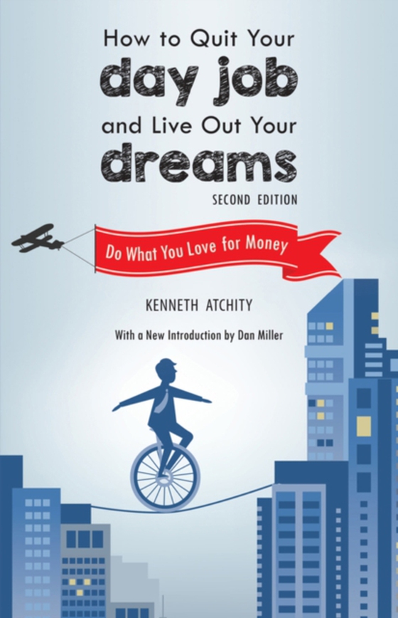 How to Quit Your Day Job and Live Out Your Dreams (e-bog) af Atchity, Kenneth