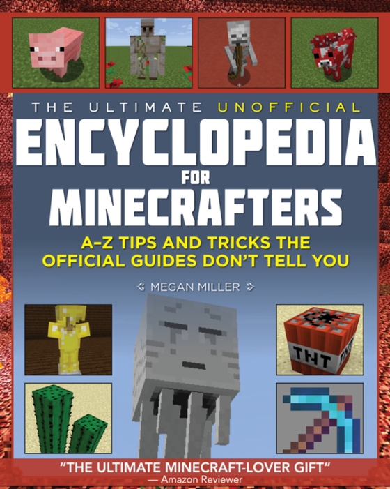 Ultimate Unofficial Encyclopedia for Minecrafters (e-bog) af Miller, Megan