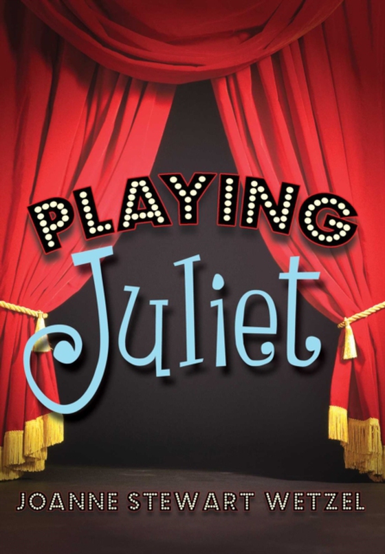 Playing Juliet (e-bog) af Wetzel, JoAnne Stewart