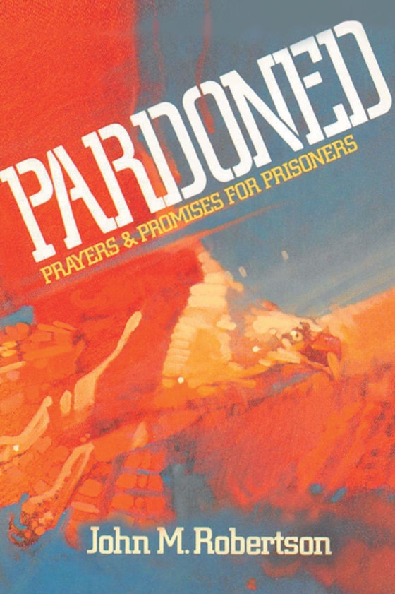 Pardoned: Prayers and Promises for Prisoners