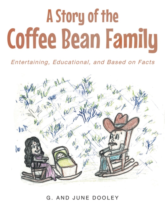 Story of the Coffee Bean Family: Entertaining, Educational, and Based on Facts (e-bog) af G.