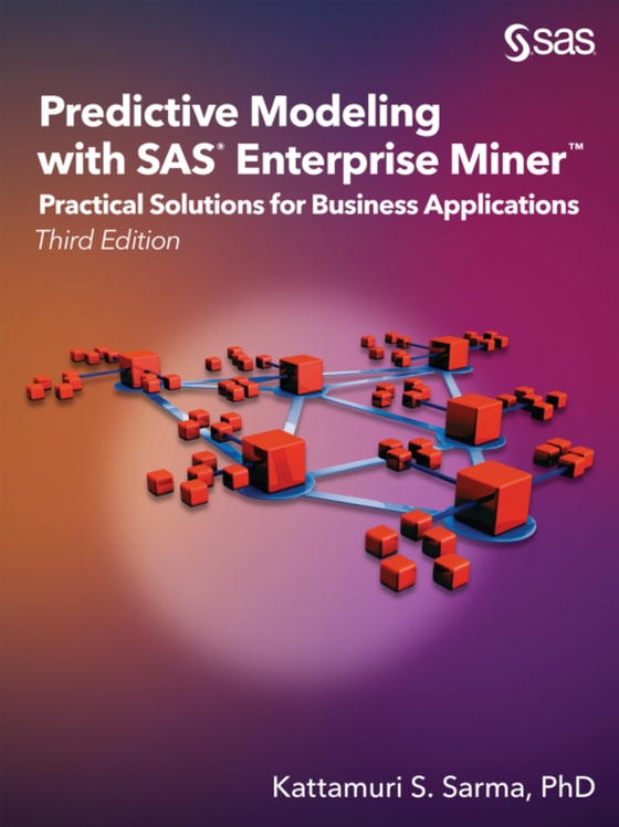 Predictive Modeling with SAS Enterprise Miner (e-bog) af Sarma, Kattamuri S.