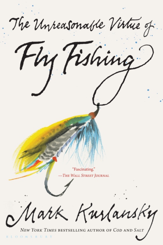 Unreasonable Virtue of Fly Fishing (e-bog) af Mark Kurlansky, Kurlansky