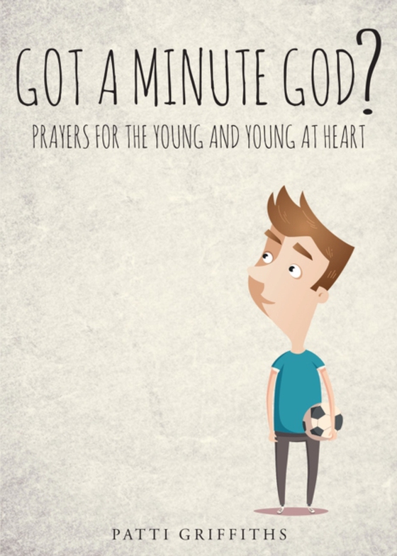 Got a minute God? Prayers for the young and young at heart. (e-bog) af Griffiths, Patti