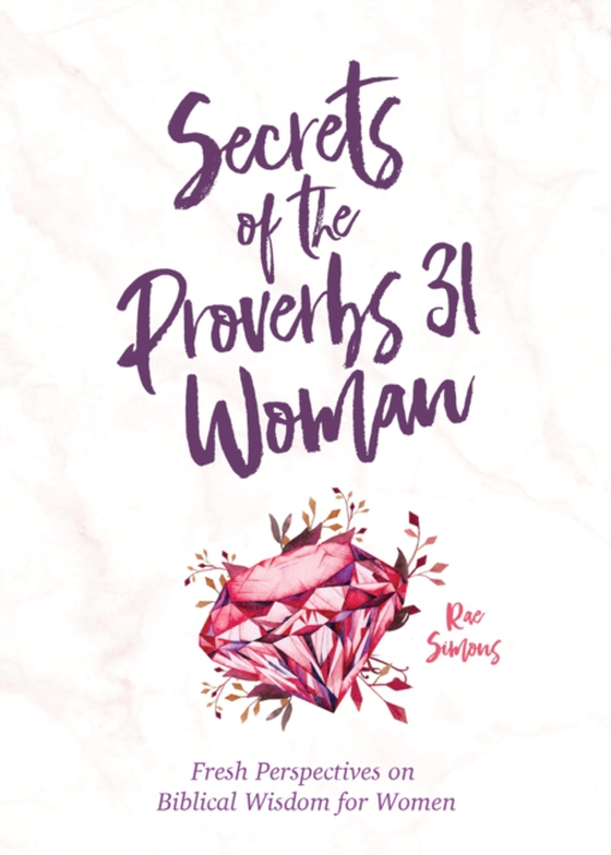 Secrets of the Proverbs 31 Woman (e-bog) af Simons, Rae