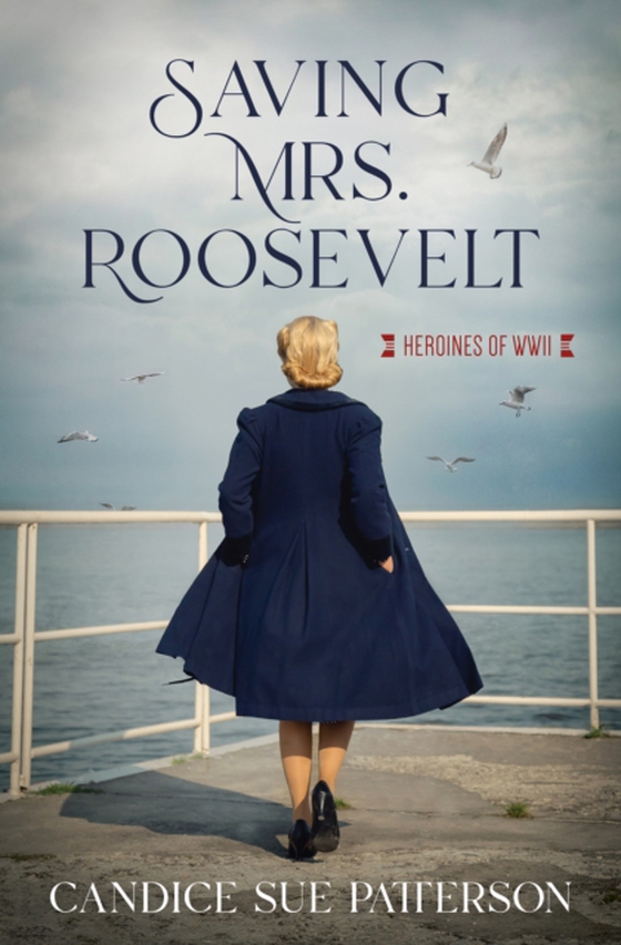 Saving Mrs. Roosevelt (e-bog) af Patterson, Candice Sue