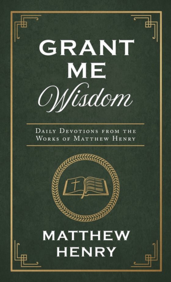 Grant Me Wisdom (e-bog) af Henry, Matthew