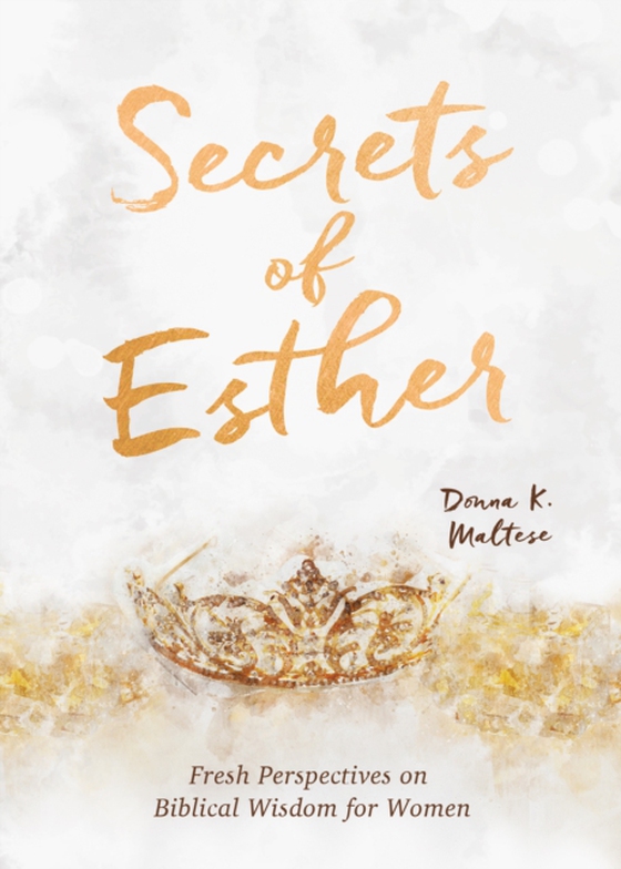 Secrets of Esther (e-bog) af Maltese, Donna K.