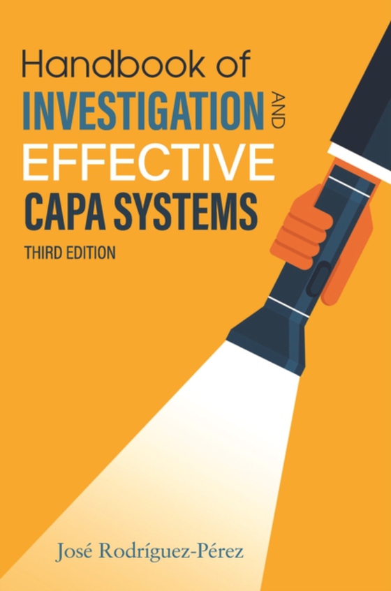 Handbook of Investigation and Effective CAPA Systems (e-bog) af Rodriguez-Perez, Jose (Pepe)