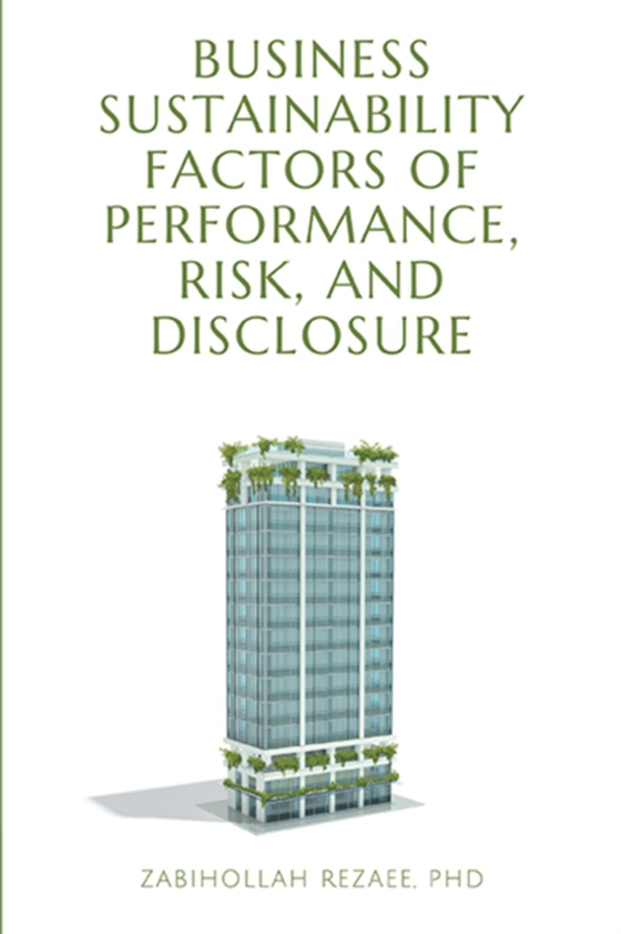 Business Sustainability Factors of Performance, Risk, and Disclosure (e-bog) af Rezaee, Zabihollah