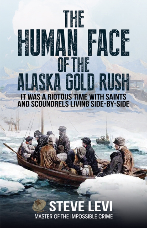 Human Face of the Alaska Gold Rush (e-bog) af Levi, Steve