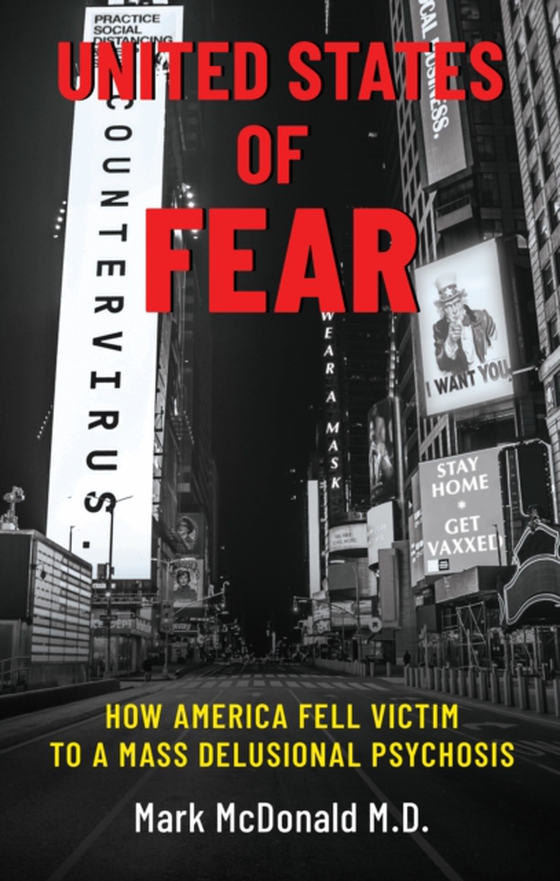 United States of Fear: How America Fell Victim to a Mass Delusional Psychosis (e-bog) af M.D., Mark McDonald