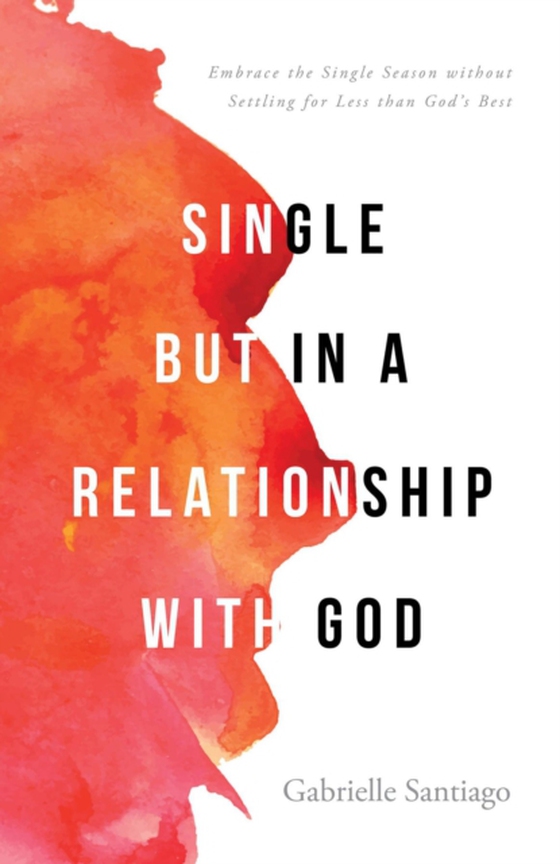 Single but in a Relationship with God (e-bog) af Santiago, Gabrielle