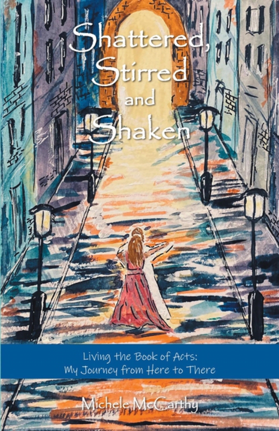 Shattered, Stirred and Shaken: Living the Book of Acts