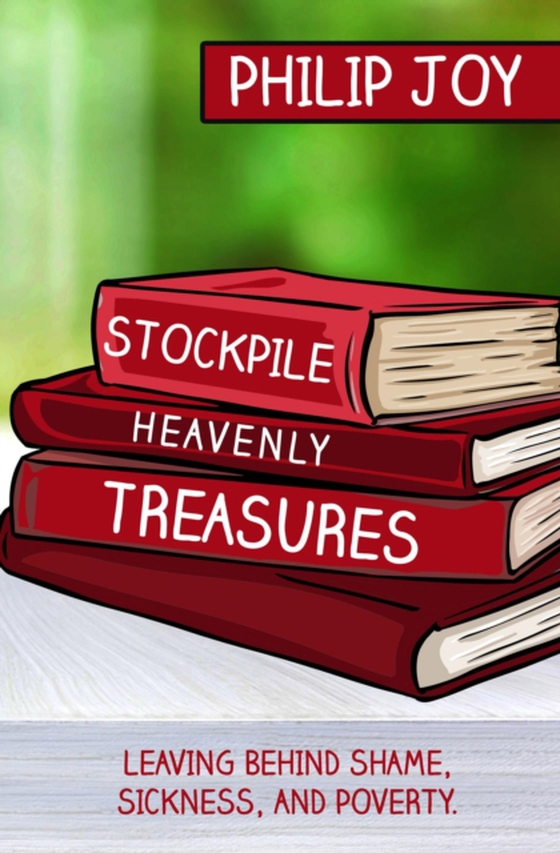 Stockpile Heavenly Treasures (e-bog) af Joy, Philip