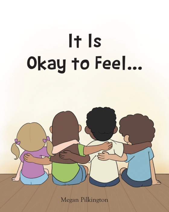 It Is Okay to Feel... (e-bog) af Pilkington, Megan