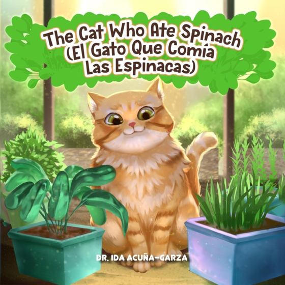 Cat Who Ate Spinach/El Gato Que Comia Las Espinacas (e-bog) af Acuna-Garza, Dr. Ida